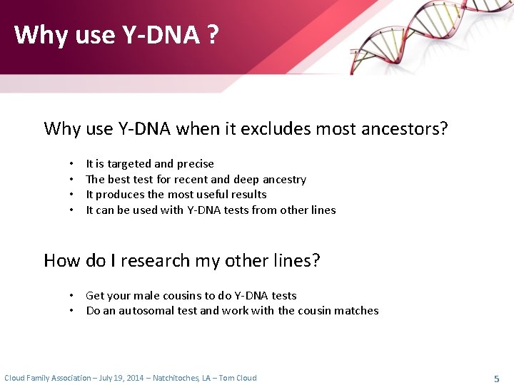 Why use Y-DNA ? Why use Y-DNA when it excludes most ancestors? • •