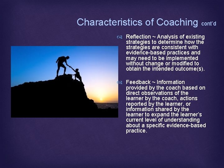 Characteristics of Coaching cont’d Reflection ~ Analysis of existing strategies to determine how the