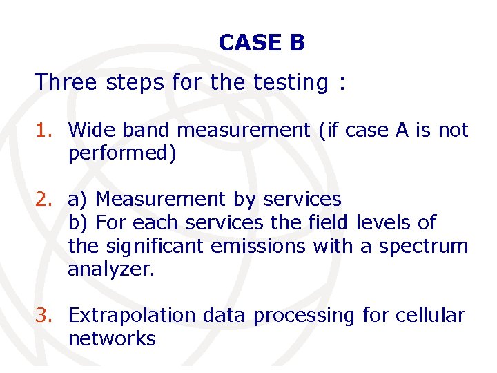 CASE B Three steps for the testing : 1. Wide band measurement (if case