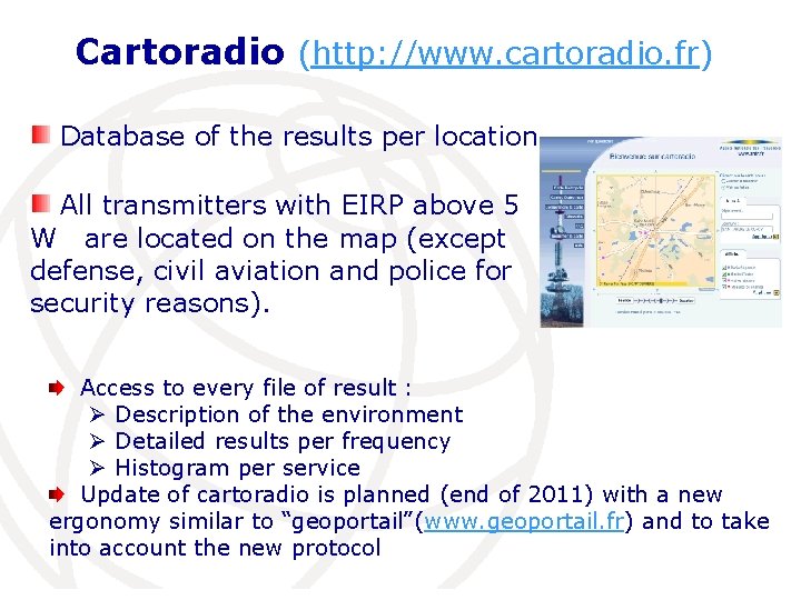 Cartoradio (http: //www. cartoradio. fr) Database of the results per location. All transmitters with