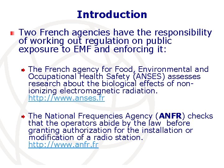 Introduction Two French agencies have the responsibility of working out regulation on public exposure