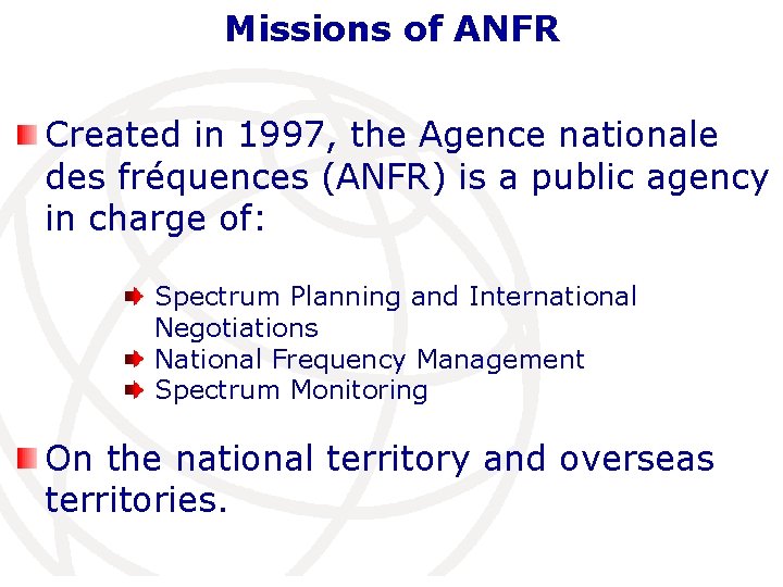 Missions of ANFR Created in 1997, the Agence nationale des fréquences (ANFR) is a