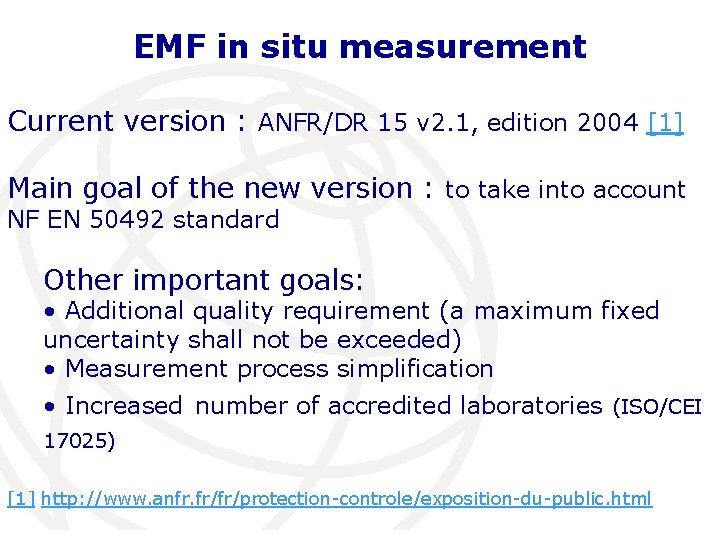 EMF in situ measurement Current version : ANFR/DR 15 v 2. 1, edition 2004