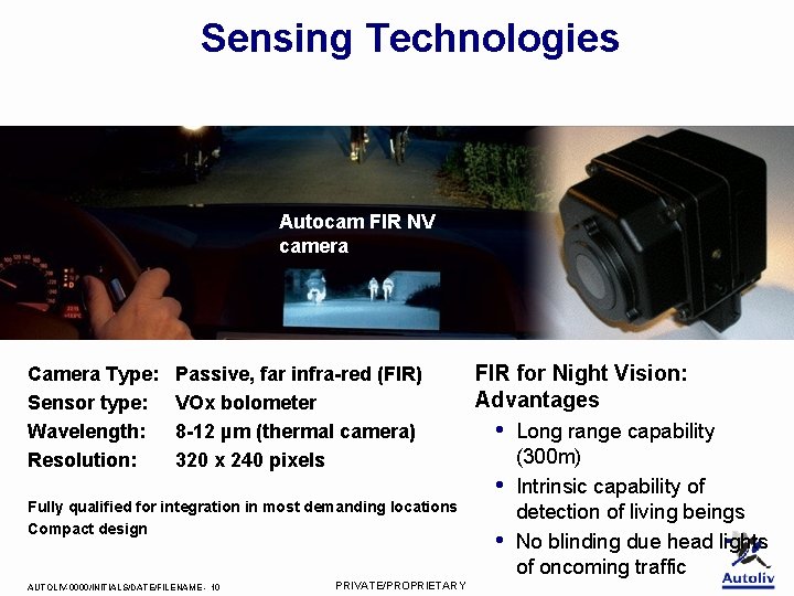 Sensing Technologies Autocam FIR NV camera Camera Type: Sensor type: Wavelength: Resolution: Passive, far