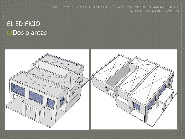 ESTUDIO Y MEJORA DE LA EFICIENCIA ENERGÉTICA EN UNA VIVIENDA UNIFAMILIAR DE CHIVA 02.