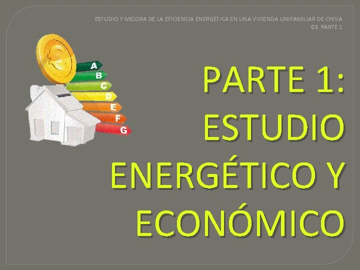 ESTUDIO Y MEJORA DE LA EFICIENCIA ENERGÉTICA EN UNA VIVIENDA UNIFAMILIAR DE CHIVA 03.