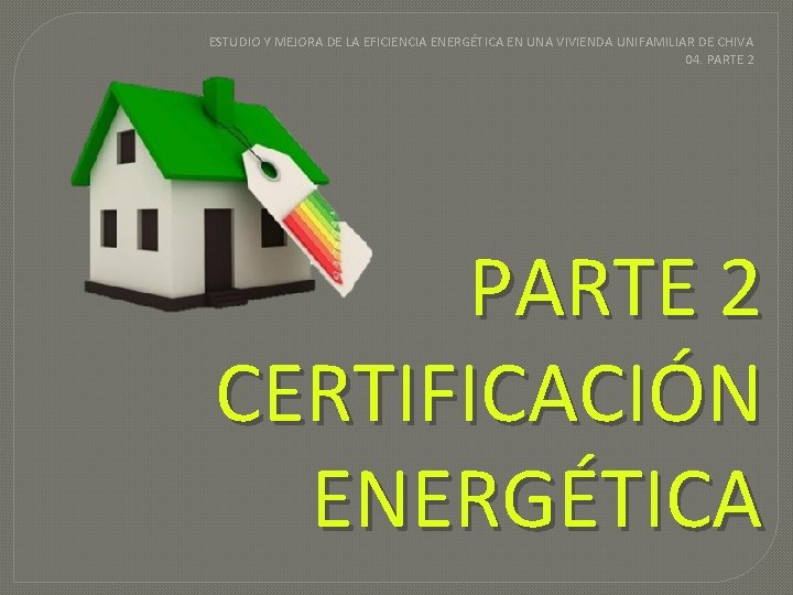 ESTUDIO Y MEJORA DE LA EFICIENCIA ENERGÉTICA EN UNA VIVIENDA UNIFAMILIAR DE CHIVA 04.