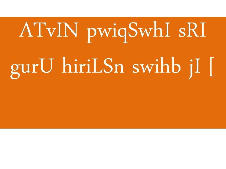 ATv. IN pwiq. Swh. I s. RI gur. U hiri. LSn swihb j. I ATv. IN pwiq. Swh. I s. RI gur. U hiri. LSn swihb j. I
