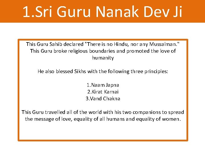 1. Sri Guru Nanak Dev Ji This Guru Sahib declared "There is no Hindu, 1. Sri Guru Nanak Dev Ji This Guru Sahib declared "There is no Hindu,