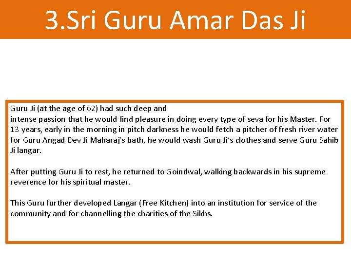 3. Sri Guru Amar Das Ji Guru Ji (at the age of 62) had 3. Sri Guru Amar Das Ji Guru Ji (at the age of 62) had