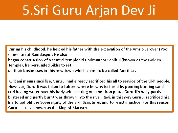 5. Sri Guru Arjan Dev Ji During his childhood, he helped his father with 5. Sri Guru Arjan Dev Ji During his childhood, he helped his father with
