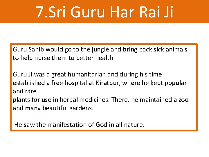 7. Sri Guru Har Rai Ji Guru Sahib would go to the jungle and 7. Sri Guru Har Rai Ji Guru Sahib would go to the jungle and