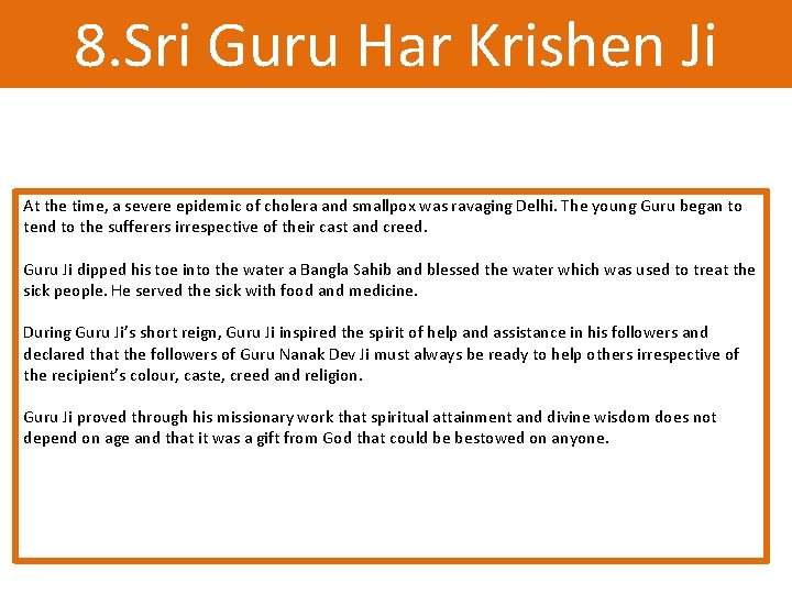 8. Sri Guru Har Krishen Ji At the time, a severe epidemic of cholera 8. Sri Guru Har Krishen Ji At the time, a severe epidemic of cholera