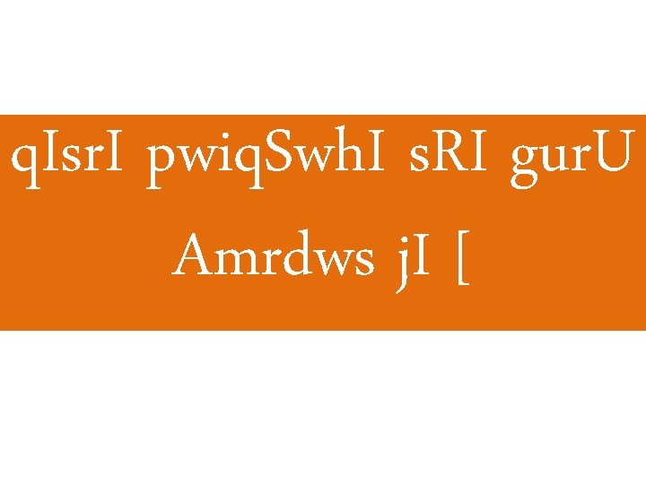q. Isr. I pwiq. Swh. I s. RI gur. U Amrdws j. I [ q. Isr. I pwiq. Swh. I s. RI gur. U Amrdws j. I [