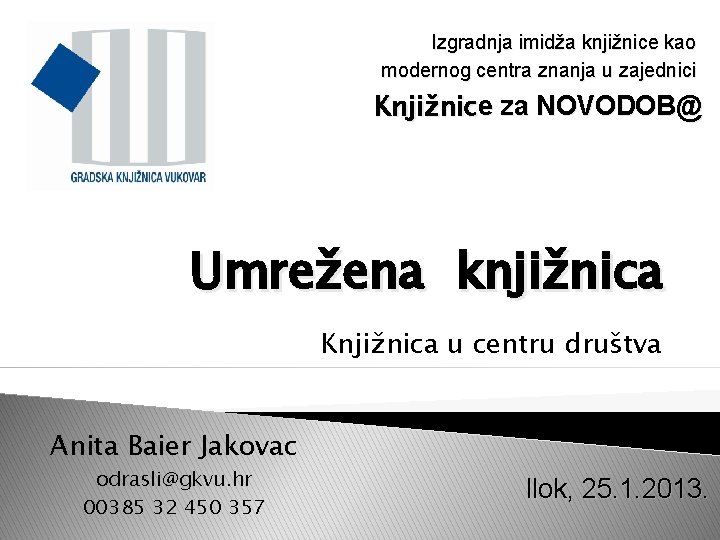 Izgradnja imidža knjižnice kao modernog centra znanja u zajednici Knjižnice za NOVODOB@ Umrežena knjižnica