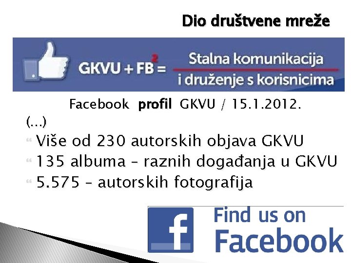 Dio društvene mreže (. . . ) Facebook profil GKVU / 15. 1. 2012.