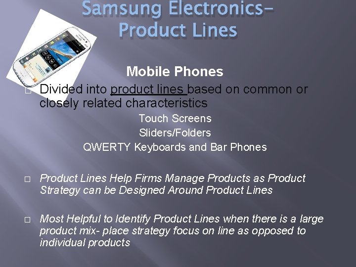 Samsung Electronics. Product Lines Mobile Phones � Divided into product lines based on common