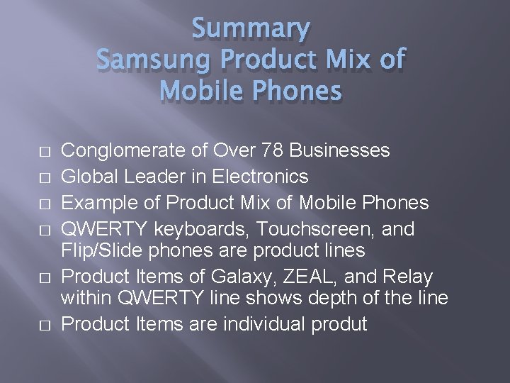 Summary Samsung Product Mix of Mobile Phones � � � Conglomerate of Over 78