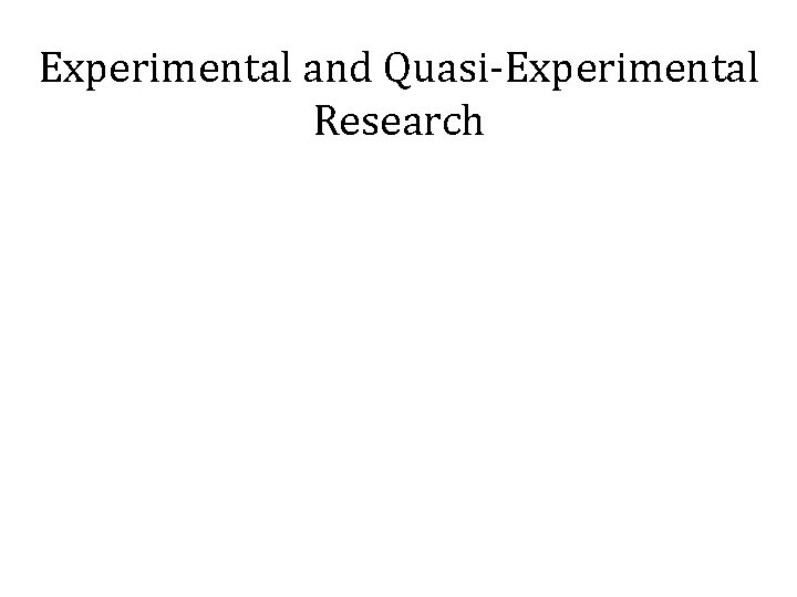 Experimental and Quasi-Experimental Research 