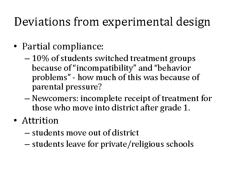 Deviations from experimental design • Partial compliance: – 10% of students switched treatment groups