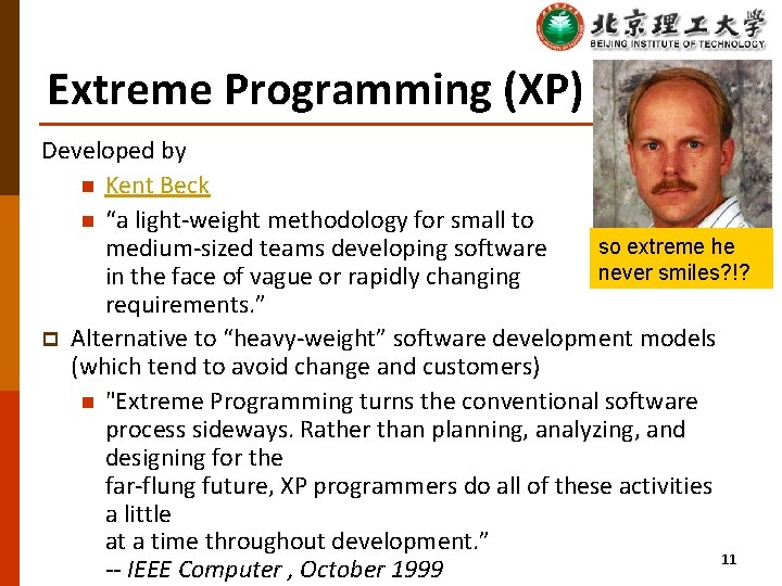 Extreme Programming (XP) Developed by n Kent Beck n “a light-weight methodology for small