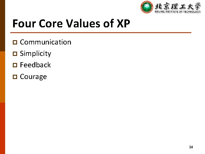 Four Core Values of XP Communication p Simplicity p Feedback p Courage p 14