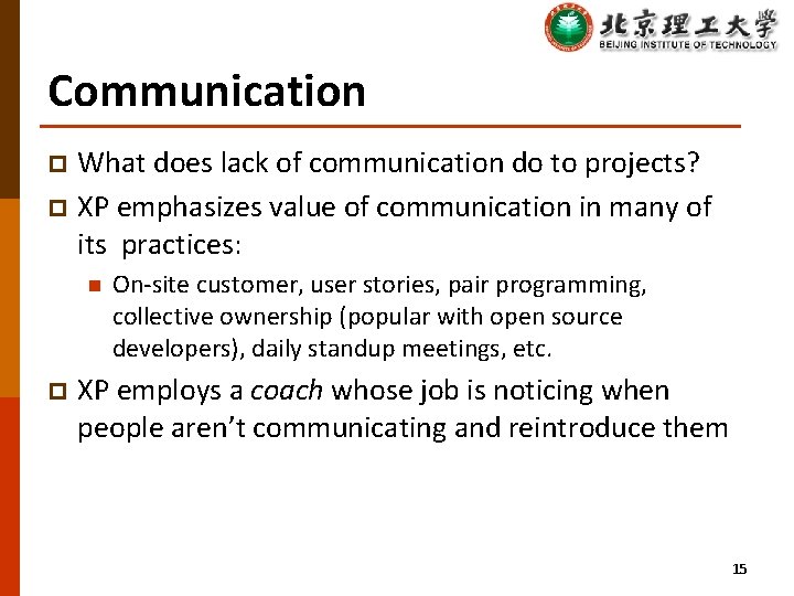 Communication What does lack of communication do to projects? p XP emphasizes value of