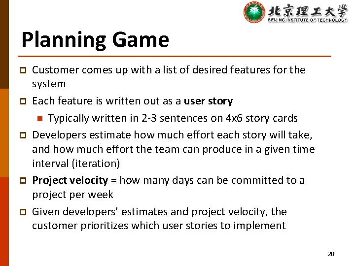 Planning Game p p p Customer comes up with a list of desired features