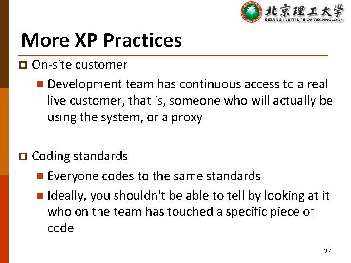 More XP Practices p On-site customer n Development team has continuous access to a