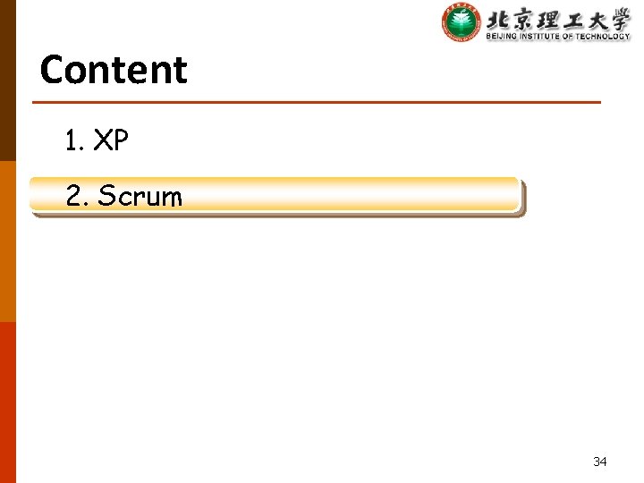 Content 1. XP 2. Scrum 34 