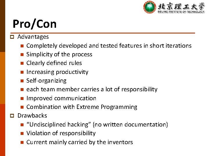 Pro/Con p p Advantages n Completely developed and tested features in short iterations n