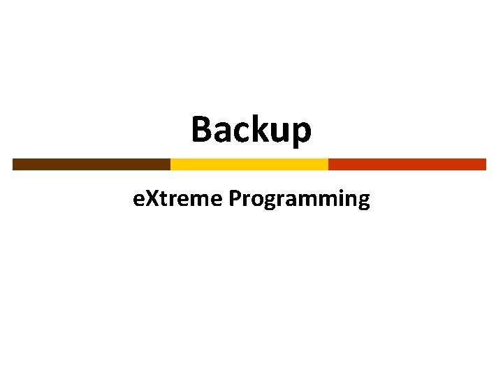 Backup e. Xtreme Programming 