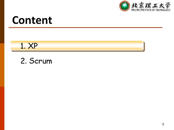 Content 1. XP 2. Scrum 9 