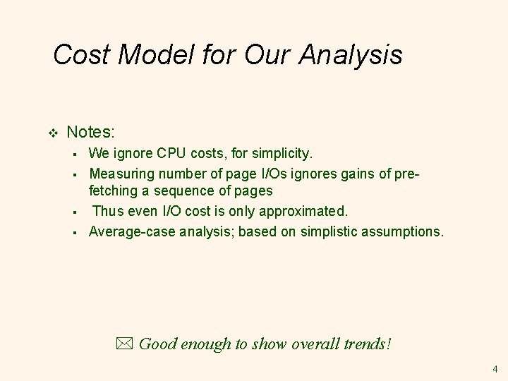 Cost Model for Our Analysis v Notes: § § We ignore CPU costs, for