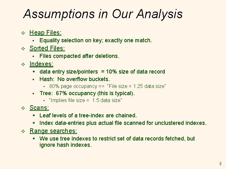 Assumptions in Our Analysis v Heap Files: § v Sorted Files: § v Equality