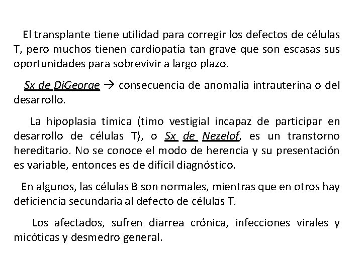  El transplante tiene utilidad para corregir los defectos de células T, pero muchos