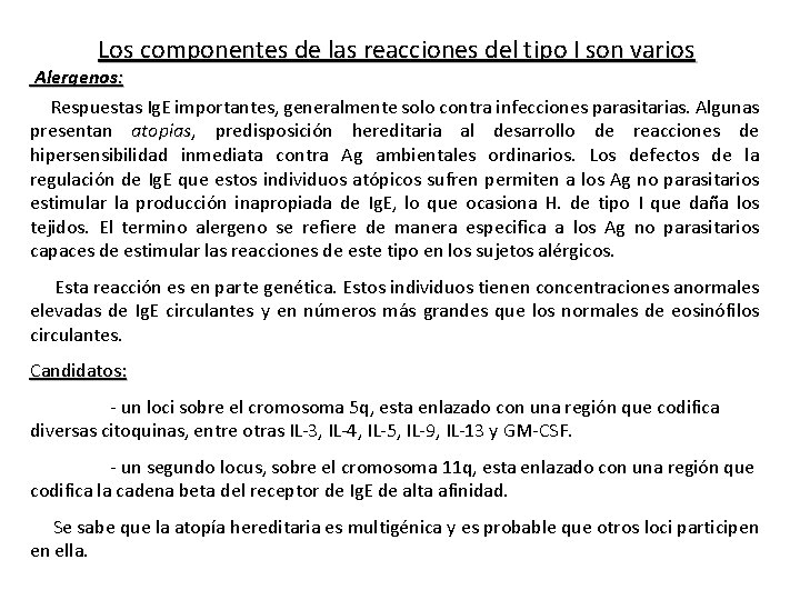 Los componentes de las reacciones del tipo I son varios Alergenos: Respuestas Ig. E