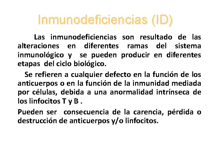 Inmunodeficiencias (ID) • Las inmunodeficiencias son resultado de las alteraciones en diferentes ramas del