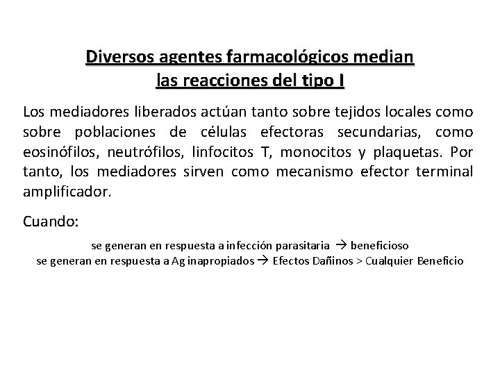 Diversos agentes farmacológicos median las reacciones del tipo I Los mediadores liberados actúan tanto