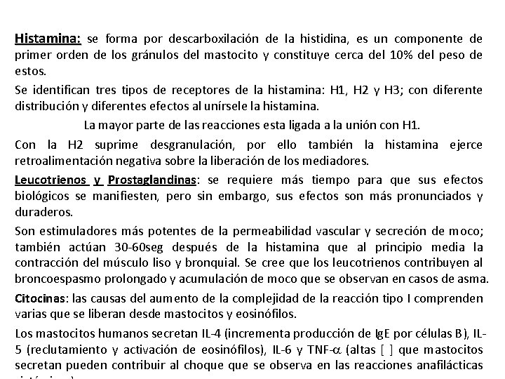 Histamina: se forma por descarboxilación de la histidina, es un componente de primer orden