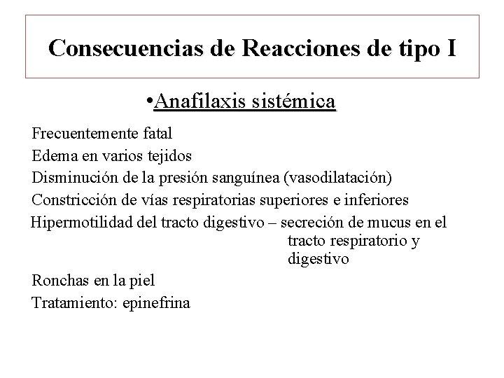 Consecuencias de Reacciones de tipo I • Anafilaxis sistémica Frecuentemente fatal Edema en varios