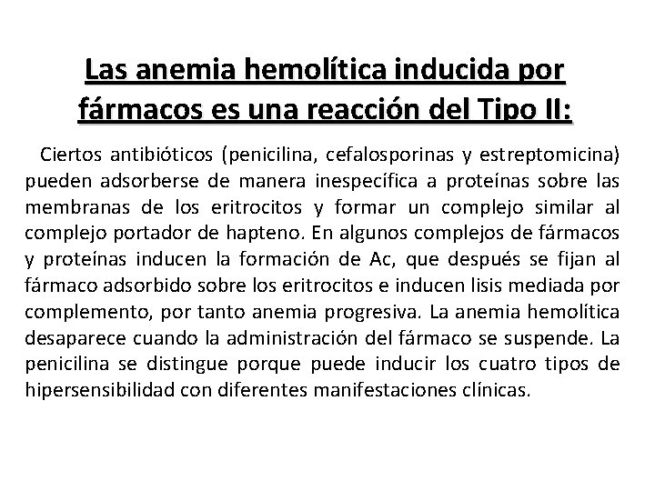 Las anemia hemolítica inducida por fármacos es una reacción del Tipo II: Ciertos antibióticos