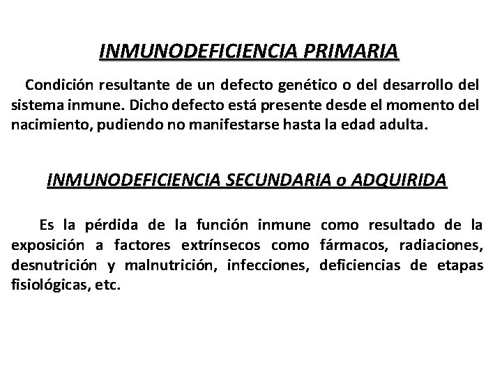 INMUNODEFICIENCIA PRIMARIA Condición resultante de un defecto genético o del desarrollo del sistema inmune.