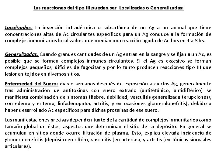 Las reacciones del tipo III pueden ser Localizadas o Generalizadas: Localizadas: La inyección intradérmica