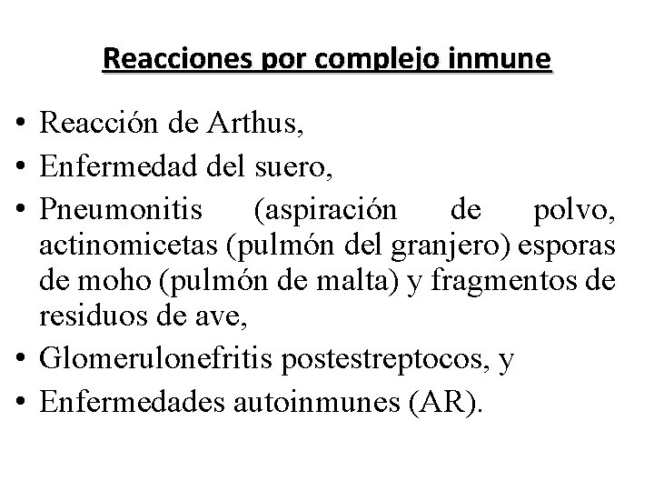 Reacciones por complejo inmune • Reacción de Arthus, • Enfermedad del suero, • Pneumonitis