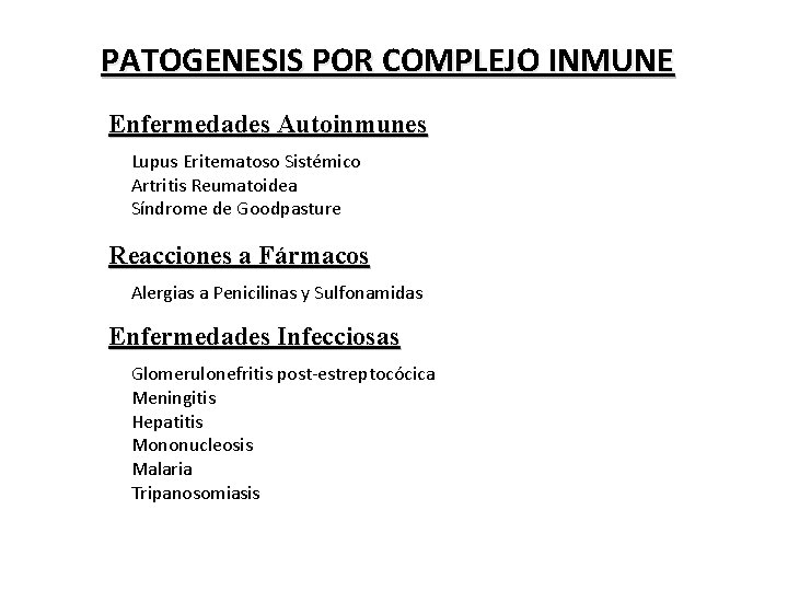 PATOGENESIS POR COMPLEJO INMUNE Enfermedades Autoinmunes Lupus Eritematoso Sistémico Artritis Reumatoidea Síndrome de Goodpasture