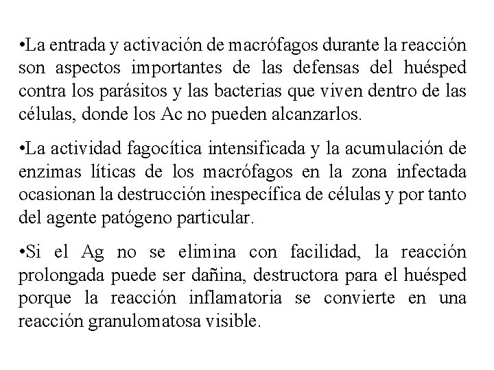  • La entrada y activación de macrófagos durante la reacción son aspectos importantes