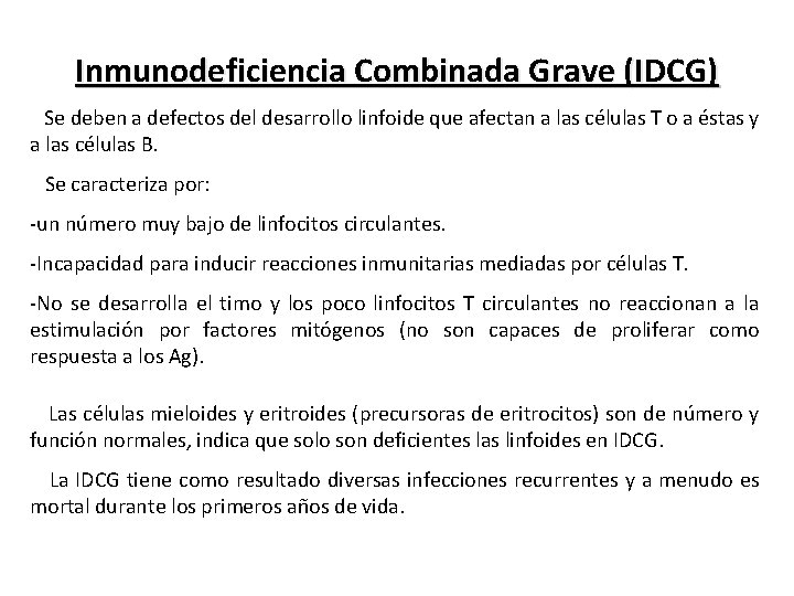 Inmunodeficiencia Combinada Grave (IDCG) Se deben a defectos del desarrollo linfoide que afectan a