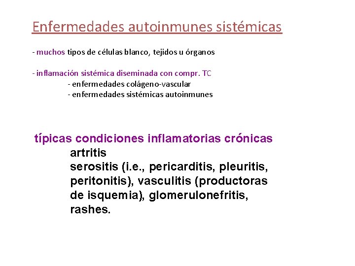 Enfermedades autoinmunes sistémicas - muchos tipos de células blanco, tejidos u órganos - inflamación