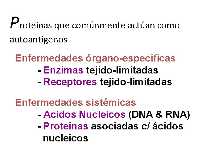 Proteinas que comúnmente actúan como autoantigenos Enfermedades órgano-especificas - Enzimas tejido-limitadas - Receptores tejido-limitadas